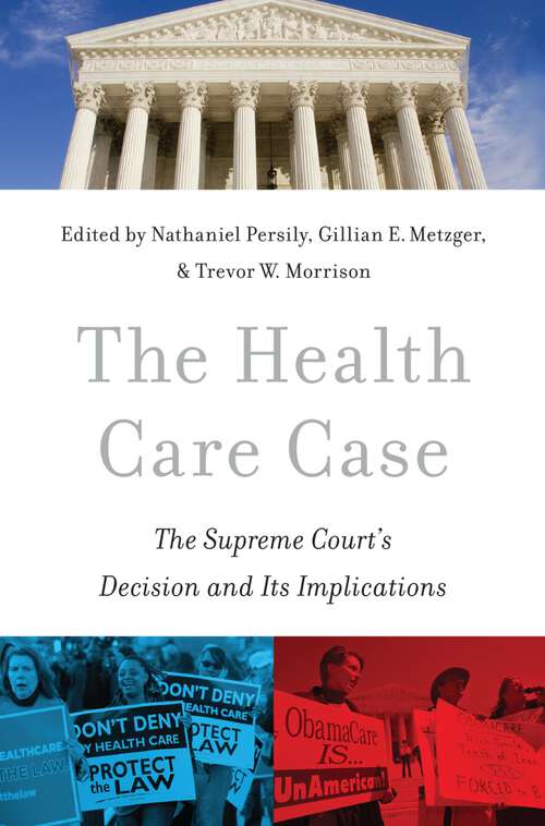 Book cover of The Health Care Case: The Supreme Court's Decision and Its Implications