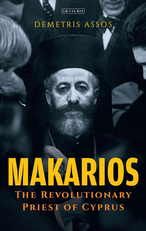 Book cover of Makarios: The Revolutionary Priest of Cyprus (International Library of Twentieth Century History)