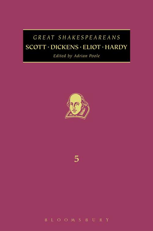 Book cover of Scott, Dickens, Eliot, Hardy: Great Shakespeareans: Volume V (Great Shakespeareans)