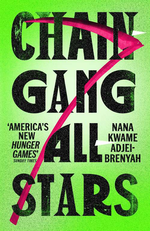 Book cover of Chain-Gang All-Stars: The Hunger Games meets The Handmaid's Tale in the dystopian novel of the year