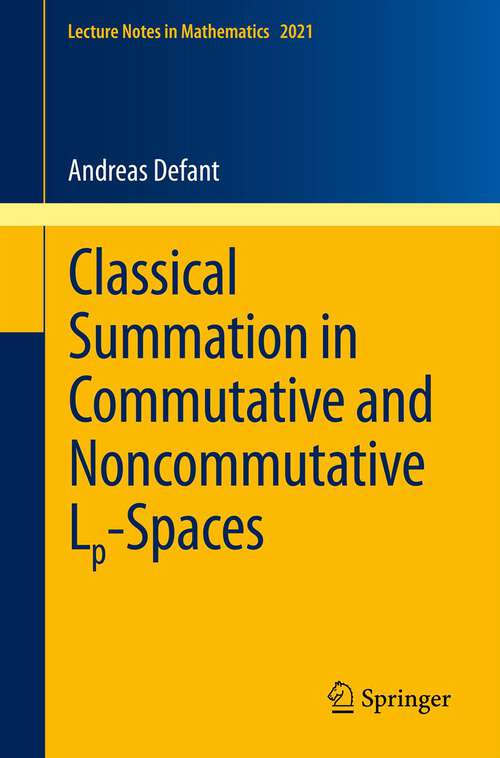 Book cover of Classical Summation in Commutative and Noncommutative Lp-Spaces (2011) (Lecture Notes in Mathematics #2021)