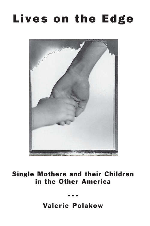 Book cover of Lives on the Edge: Single Mothers and Their Children in the Other America
