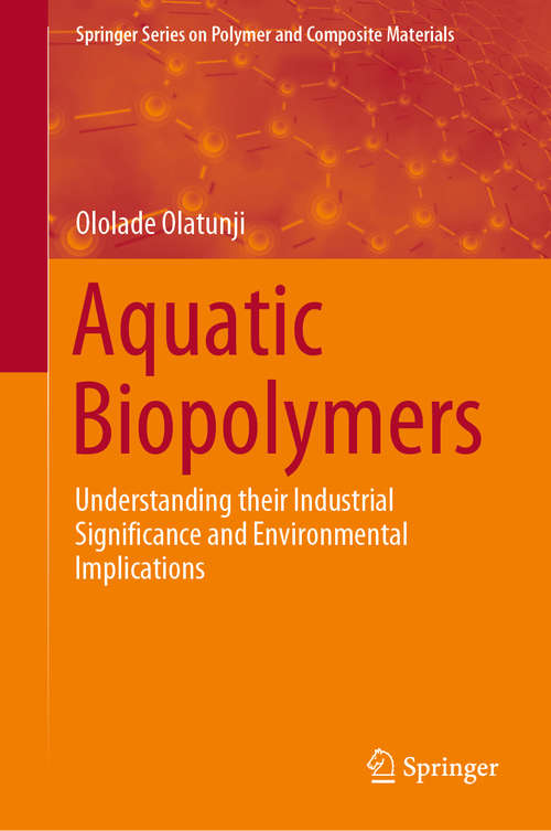 Book cover of Aquatic Biopolymers: Understanding their Industrial Significance and Environmental Implications (1st ed. 2020) (Springer Series on Polymer and Composite Materials)