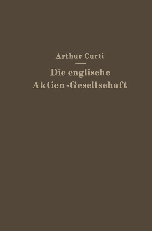 Book cover of Die Englische Aktien-Gesellschaft nach neuem Recht: Systematische Darstellung und Gesetz vom 10. Mai 1929 (1929)