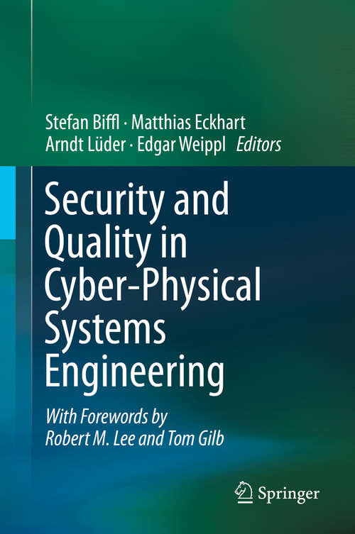 Book cover of Security and Quality in Cyber-Physical Systems Engineering: With Forewords by Robert M. Lee and Tom Gilb (1st ed. 2019)