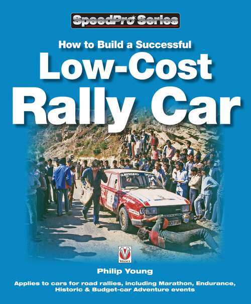 Book cover of How to Build a Successful Low-Cost Rally Car: For Marathon, Endurance, Historic and Budget-car Adventure Road Rallies (SpeedPro)