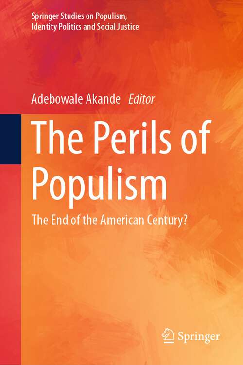 Book cover of The Perils of Populism: The End of the American Century? (1st ed. 2023) (Springer Studies on Populism, Identity Politics and Social Justice)