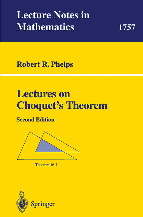 Book cover of Lectures on Choquet's Theorem (2nd ed. 2001) (Lecture Notes in Mathematics #1757)