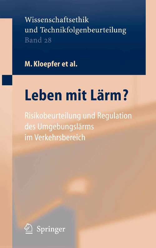 Book cover of Leben mit Lärm?: Risikobeurteilung und Regulation des Umgebungslärms im Verkehrsbereich (2006) (Ethics of Science and Technology Assessment #28)