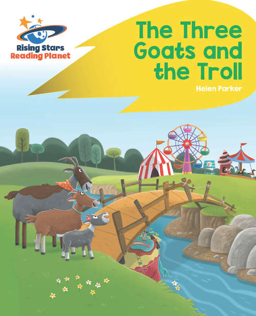 Book cover of Reading Planet - The Three Goats and the Troll - Yellow: Rocket Phonics (PDF) (Rising Stars Reading Planet (PDF))