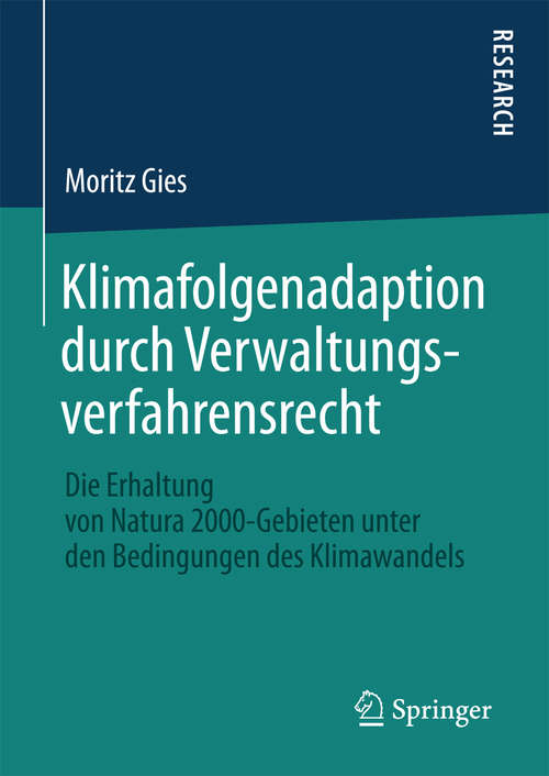 Book cover of Klimafolgenadaption durch Verwaltungsverfahrensrecht: Die Erhaltung von Natura 2000-Gebieten unter den Bedingungen des Klimawandels