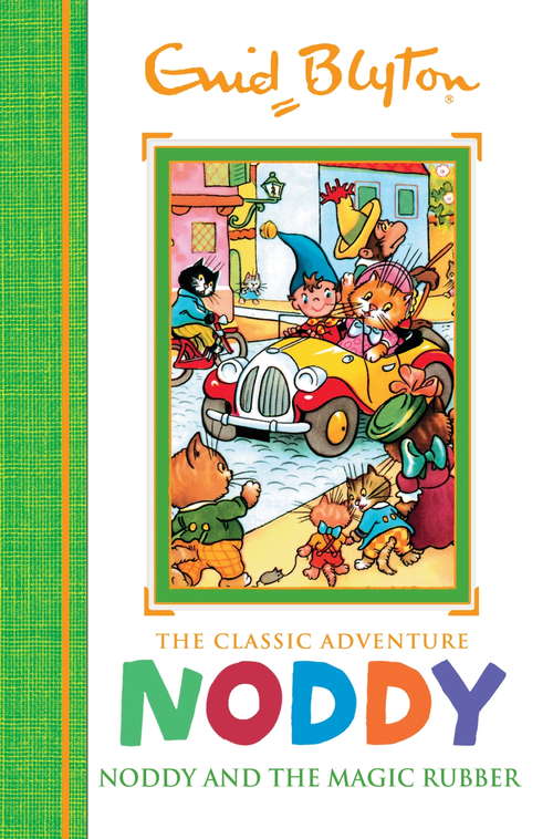 Book cover of Noddy and the Magic Rubber: Book 8 (Noddy Classic Storybooks #8)