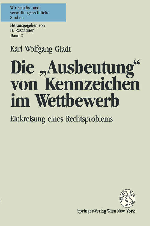 Book cover of Die „Ausbeutung“ von Kennzeichen im Wettbewerb: Einkreisung eines Rechtsproblems (1991) (Wirtschafts- und verwaltungsrechtliche Studien #2)