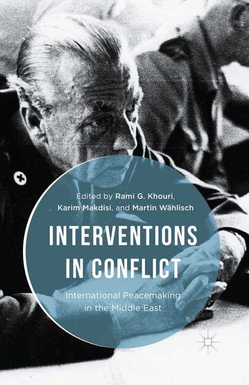 Book cover of Interventions in Conflict: International Peacemaking in the Middle East (1st ed. 2016)