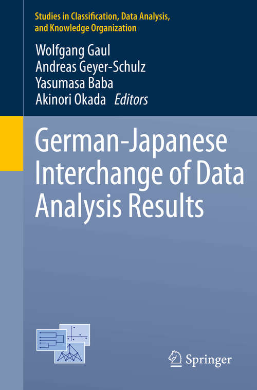 Book cover of German-Japanese Interchange of Data Analysis Results (2014) (Studies in Classification, Data Analysis, and Knowledge Organization)