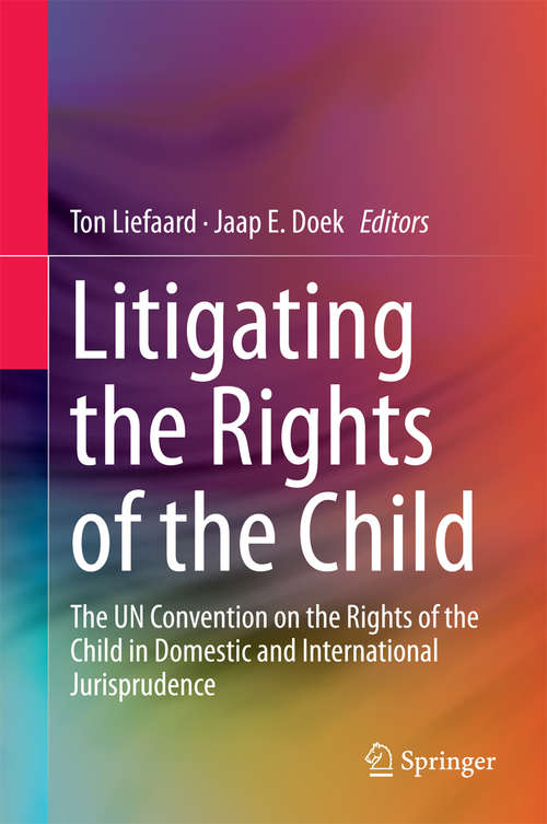 Book cover of Litigating the Rights of the Child: The UN Convention on the Rights of the Child in Domestic and International Jurisprudence (2015)