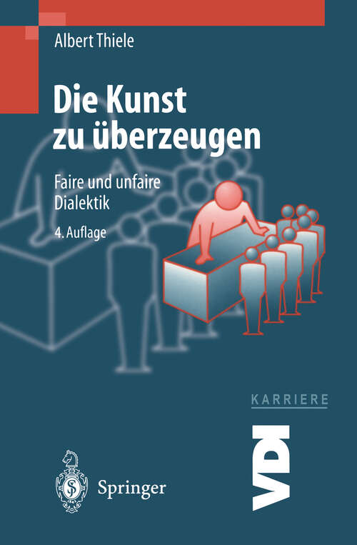 Book cover of Die Kunst zu überzeugen: Faire und unfaire Dialektik (4. Aufl. 1998) (VDI-Buch)