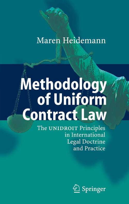 Book cover of Methodology of Uniform Contract Law: The UNIDROIT Principles in International Legal Doctrine and Practice (2007)