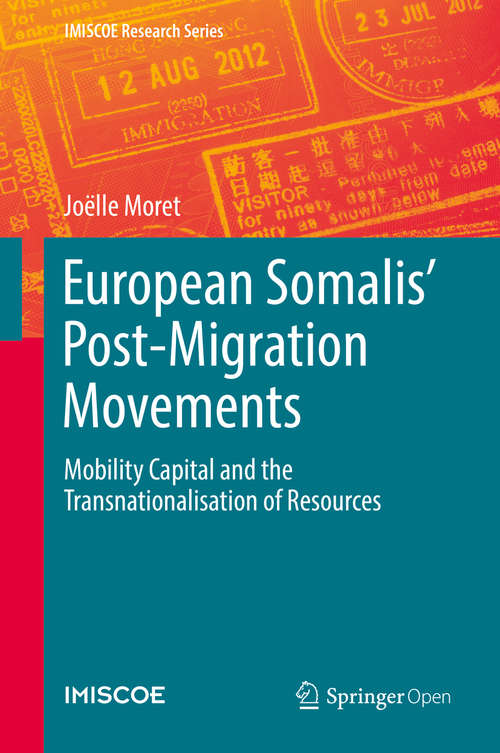 Book cover of European Somalis' Post-Migration Movements: Mobility Capital and the Transnationalisation of Resources (IMISCOE Research Series)