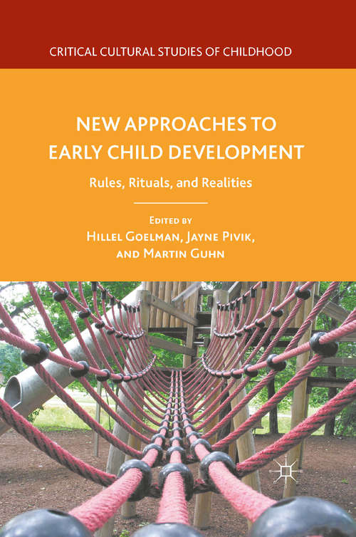 Book cover of New Approaches to Early Child Development: Rules, Rituals, and Realities (2011) (Critical Cultural Studies of Childhood)