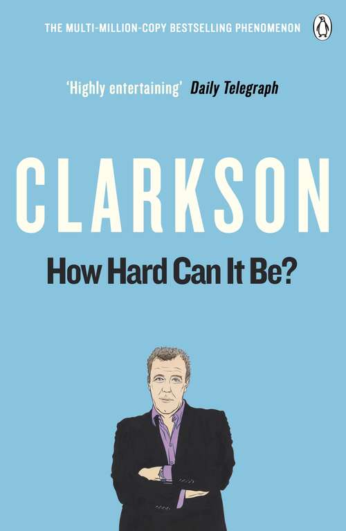 Book cover of How Hard Can It Be?: The World According to Clarkson Volume 4 (The World According to Clarkson #4)