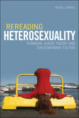 Book cover of Rereading Heterosexuality: Feminism, Queer Theory and Contemporary Fiction