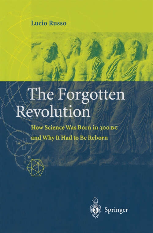 Book cover of The Forgotten Revolution: How Science Was Born in 300 BC and Why it Had to Be Reborn (2004)