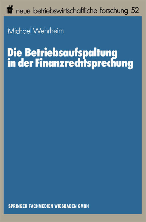 Book cover of Die Betriebsaufspaltung in der Finanzrechtsprechung (1989) (neue betriebswirtschaftliche forschung (nbf) #52)