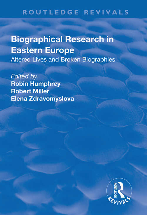 Book cover of Biographical Research in Eastern Europe: Altered Lives and Broken Biographies (Routledge Revivals Ser.)