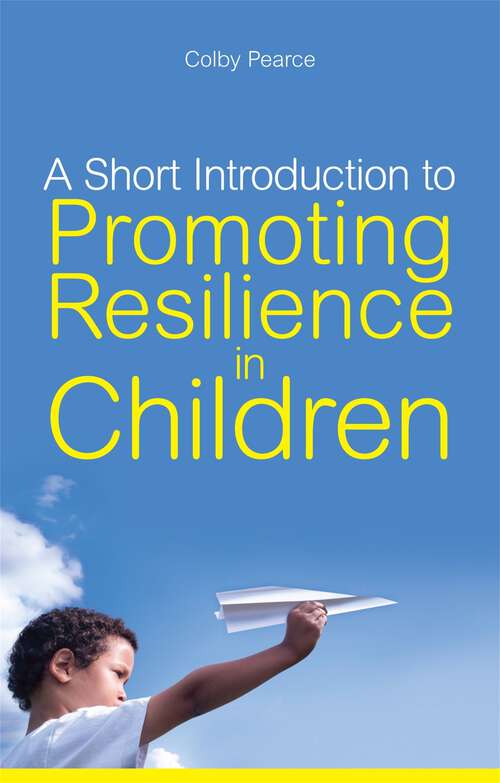 Book cover of A Short Introduction to Promoting Resilience in Children (JKP Short Introductions)