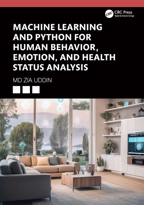 Book cover of Machine Learning and Python for Human Behavior, Emotion, and Health Status Analysis