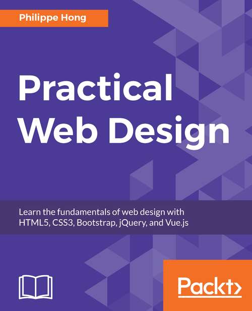 Book cover of Practical Web Design: Learn The Fundamentals Of Web Design With Html5, Css3, Bootstrap, Jquery, And Vue. Js