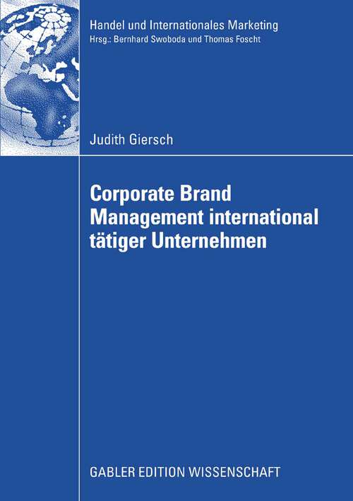 Book cover of Corporate Brand Management international tätiger Unternehmen: Verhaltenswissenschaftliche Analyse interner und externer Zielgruppeneffekte unter Berücksichtigung landeskultureller Aspekte (2008) (Handel und Internationales Marketing Retailing and International Marketing)