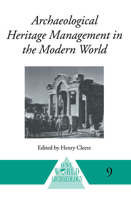 Book cover of Archaeological Heritage Management in the Modern World (One World Archaeology)