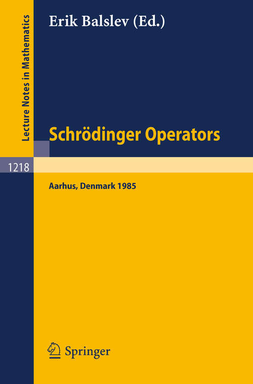 Book cover of Schrödinger Operators, Aarhus 1985: Lectures given in Aarhus, October 2-4, 1985 (1986) (Lecture Notes in Mathematics #1218)