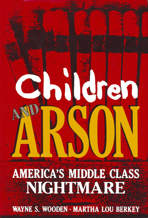 Book cover of Children and Arson: America’s Middle Class Nightmare (1984)
