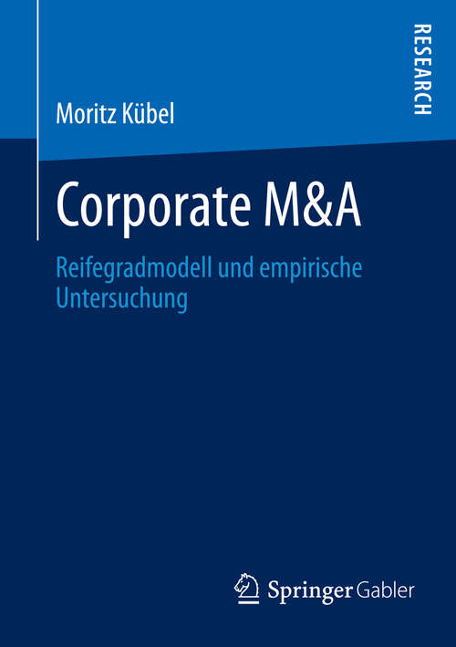 Book cover of Corporate M&A: Reifegradmodell und empirische Untersuchung (2013)