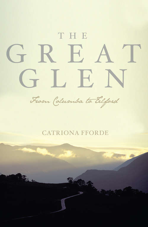 Book cover of The Great Glen: From Columba To Telford