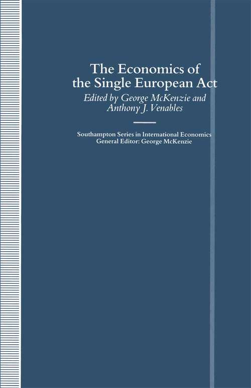 Book cover of The Economics of the Single European Act (1st ed. 1991) (Southampton Series in International Economics)