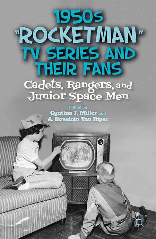 Book cover of 1950s “Rocketman” TV Series and Their Fans: Cadets, Rangers, and Junior Space Men (2012)