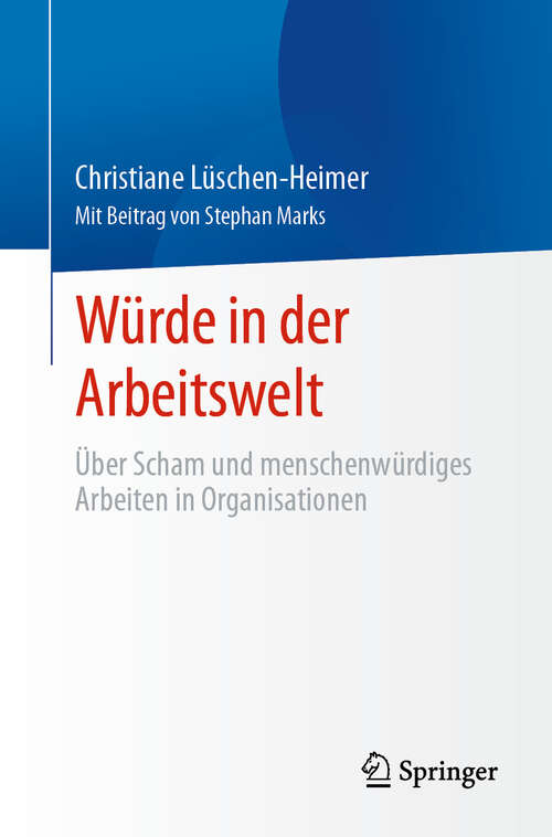 Book cover of Würde in der Arbeitswelt: Über Scham und menschenwürdiges Arbeiten in Organisationen (2024)