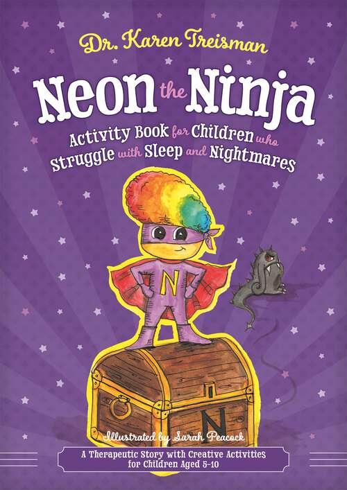 Book cover of Neon the Ninja Activity Book for Children who Struggle with Sleep and Nightmares: A Therapeutic Story with Creative Activities for Children Aged 5-10 (Therapeutic Treasures Collection)