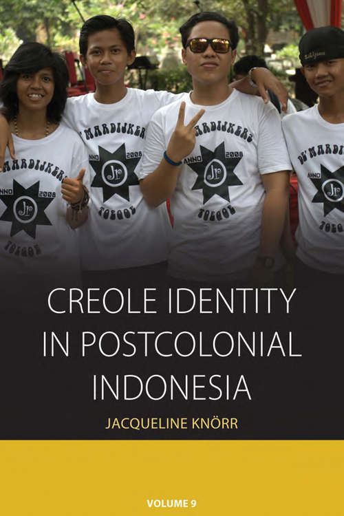 Book cover of Creole Identity in Postcolonial Indonesia (Integration and Conflict Studies #9)
