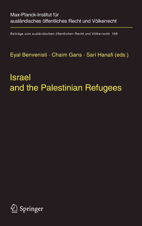 Book cover of Israel and the Palestinian Refugees (2007) (Beiträge zum ausländischen öffentlichen Recht und Völkerrecht #189)