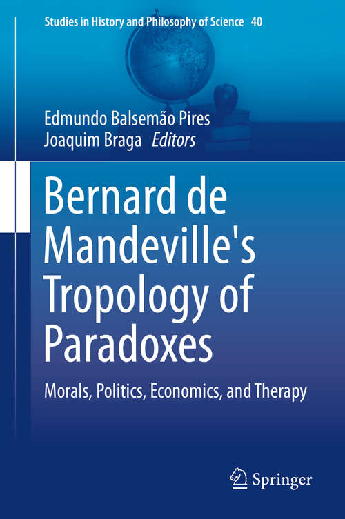 Book cover of Bernard de Mandeville's Tropology of Paradoxes: Morals, Politics, Economics, and Therapy (1st ed. 2015) (Studies in History and Philosophy of Science #40)