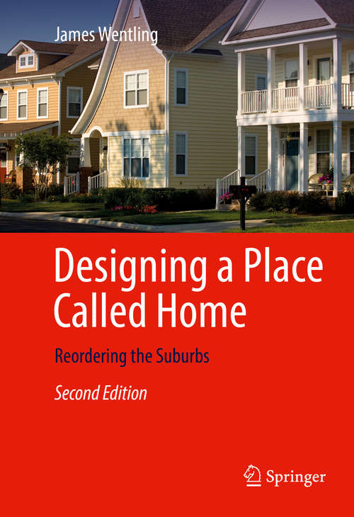 Book cover of Designing a Place Called Home: Reordering the Suburbs