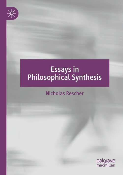 Book cover of Essays in Philosophical Synthesis (1st ed. 2023)