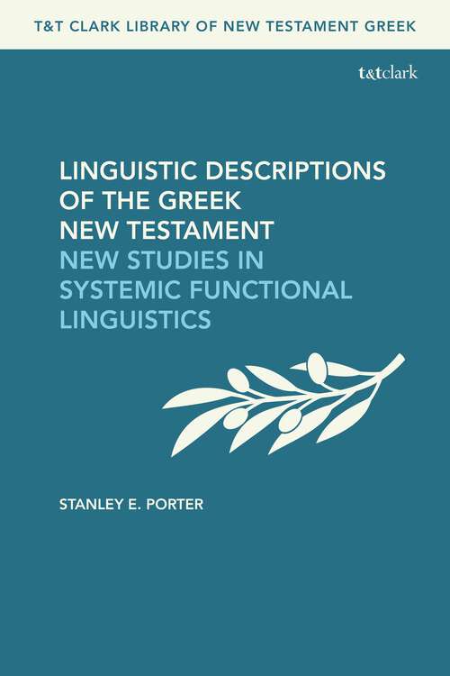 Book cover of Linguistic Descriptions of the Greek New Testament: New Studies in Systemic Functional Linguistics (T&T Clark Library of New Testament Greek)