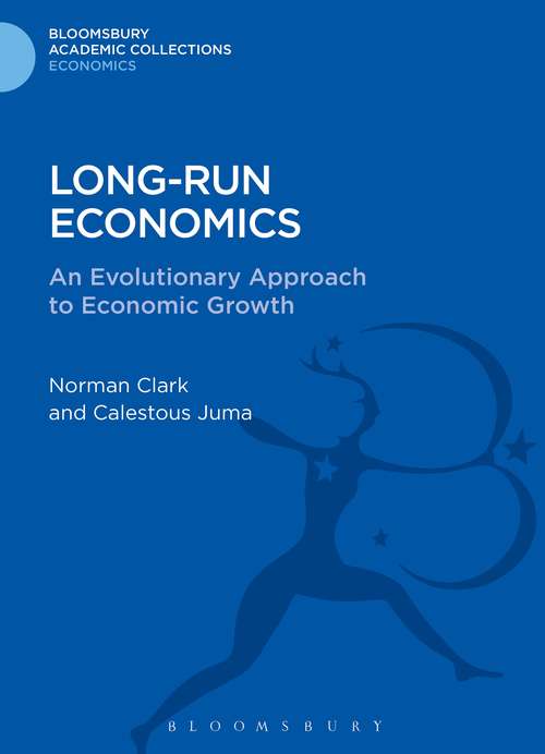 Book cover of Long-run Economics: An Evolutionary Approach to Economic Growth (Bloomsbury Academic Collections: Economics)