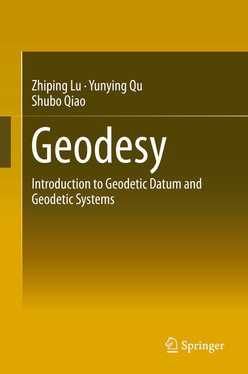 Book cover of Geodesy: Introduction to Geodetic Datum and Geodetic Systems (2014)